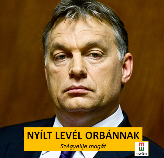 Nyílt levél Orbánnak: Szégyellje magát!