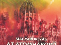Horváth Miklós – Kovács Vilmos
MAGYARORSZÁG AZ ATOMHÁBORÚ 
ÁRNYÉKÁBAN
Zrínyi Kiadó 2016.